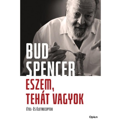 Eszem, teh&amp;aacute;t vagyok - &amp;Eacute;tel- &amp;eacute;s &amp;Eacute;letreceptek - Bud Spencer foto