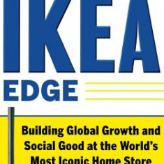 The Ikea Edge: Building Global Growth and Social Good at the World's Most Iconic Home Store