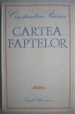 Cartea faptelor - Constantin Priescu - Roman - Carte beletristica