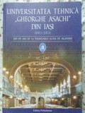 UNIVERSITATEA TEHNICA GHEORGHE ASACHI DIN IASI 1813-2013. 200 DE ANI DE LA INFIINTAREA SCOLII DE ING-COLECT-230453