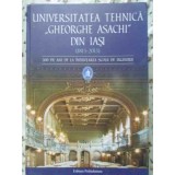 UNIVERSITATEA TEHNICA GHEORGHE ASACHI DIN IASI 1813-2013. 200 DE ANI DE LA INFIINTAREA SCOLII DE ING-COLECT-230453