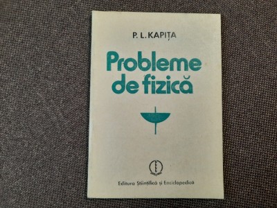 Probleme de fizica - P.L. Kapita RF6/3 foto