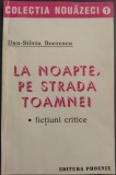 DAN-SILVIU BOERESCU - LA NOAPTE, PE STRADA TOAMNEI: FICTIUNI CRITICE (VOLUM DE DEBUT, 1993) [SEMNATURA VICTOR STOLERU]