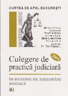 Culegere de practica judiciara in materie de asigurari sociale C. A. B. 2005 foto
