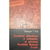 Gheorghe T. Pop - Caracterul antinational si antipopular al activitatii Partidului National Crestin (Editia: 1978)