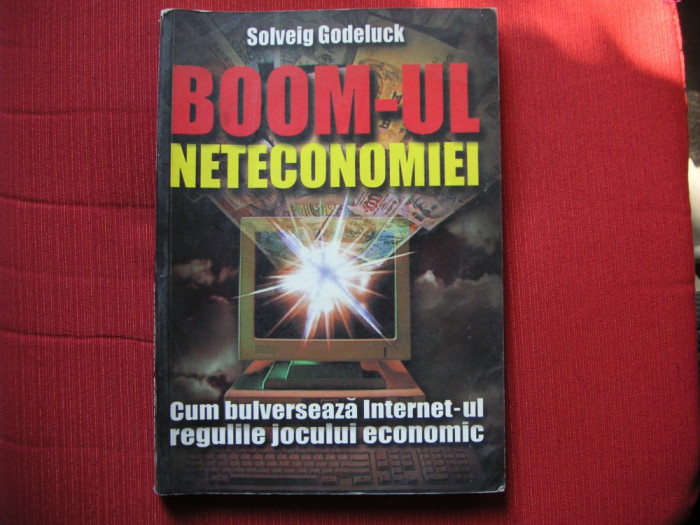 Solveig Godeluck - Boom-ul neteconomiei. Cum bulverseaza internet-ul regulile