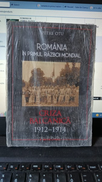 Romania in Primul Razboi Mondial , 1912-1914 Criza Balcanica - Petre Otu