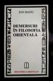 Demersuri in filosofia orientala - Ion Banu, Editura Stiintifica, 1998, Spiritualitate si Ezoterism