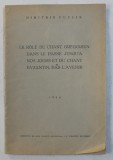 LE ROLE DU CHANT GREGORIEN DANS LE PASSE JUSQU ' A NOS JOURS ET DU CHANT BYZANTIN DANS L ' AVENIR par DIMITRIE CUCLIN , 1936