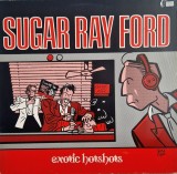 Sugar Ray Ford &lrm;&ndash; Exotic Hotshots _ NM / VG+ vinil, LP, disc muzica rock _ Big Beat records, UK, 1984