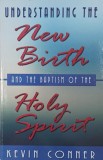 Understanding The New Birth and The Baptism of The Holy Spirit - Kevin Conner