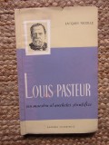 Jacques Nicolle - Louis Pasteur, un maestru al anchetei stiintifice