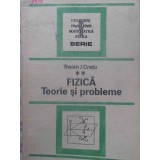 FIZICA, TEORIE SI PROBLEME PENTRU BACALAUREAT SI EXAMENELE DE ADMITERE VOL.2-TRAIAN I. CRETU-263225
