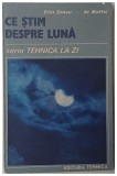 CE STIM DESPRE LUNA seria TEHNICA LA ZI de Ctin. Grasu si Al. Maftei, 1989