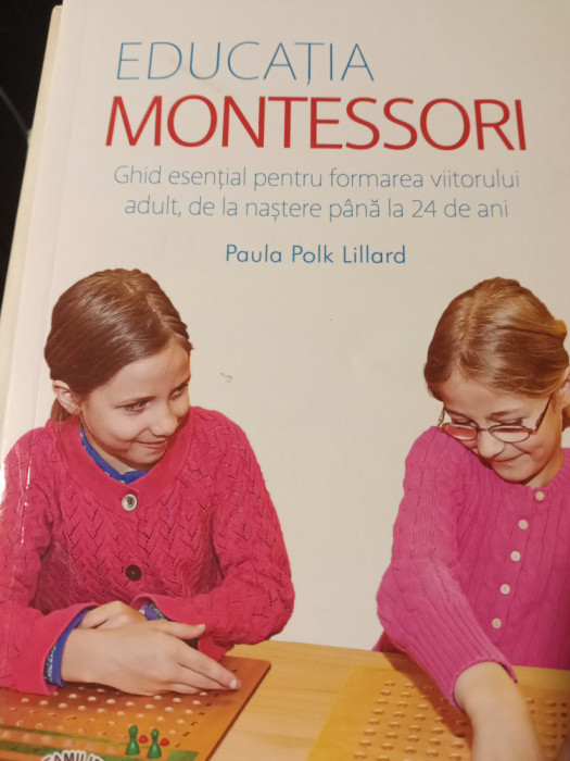 EDUCAȚIA MONTESSORI - PAULA POLK LILLARD,ED LITERA 2018,272 PAG