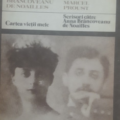 ANNA BRANCOVEANU DE NOAILLES* MARCEL PROUST - CARTEA VIEȚII MELE. SCRISORI