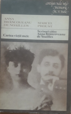 ANNA BRANCOVEANU DE NOAILLES* MARCEL PROUST - CARTEA VIEȚII MELE. SCRISORI foto