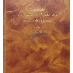 Walther Benthin - Diagnostic et diagnostic differentiel des maladies de la femme (editia 1932)
