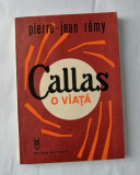 Callas, o viata, Pierre-Jean Remy, Ed. Muzicala, 1988