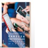 Familia contemporana intre ideal si criza. Editia a doua - Ioan C. Tesu