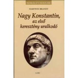 Nagy Konstantin, az első kereszt&eacute;ny uralkod&oacute; - Hartwin Brandt