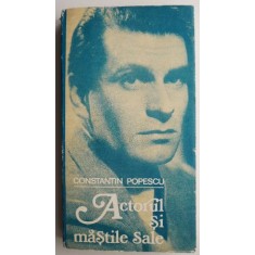 Actorul si mastile sale &ndash; Constantin Popescu