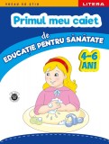 Cumpara ieftin Primul meu caiet de educație pentru sănătate. 4-6 ani, Litera