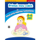 Primul meu caiet de educație pentru sănătate. 4-6 ani