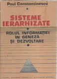 Cumpara ieftin Sisteme ierarhizate - Rolul informatiei in geneza si dezvoltare - Paul Constantinescu
