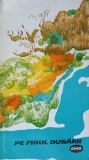 Pe Firul Dunarii. Ghid - Mihail Marinescu, 1968, Meridiane, Itinerare Turistice. Calatorie De La Bazias La Marea Neagra
