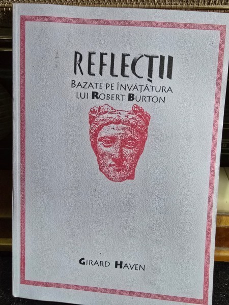 Reflectii bazate pe invatatura lui Robert Burton - Girard Haven