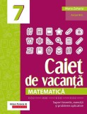 Matematica. Caiet de vacanta. Suport teoretic, exercitii si probleme aplicative. Clasa a VII-a - autor Zaharia Maria
