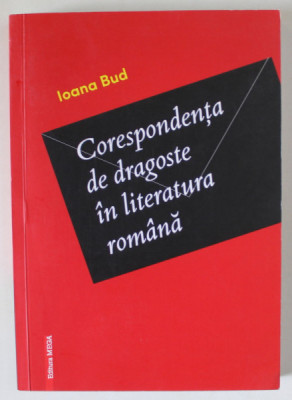 CORESPONDENTA DE DRAGOSTE IN LITERATURA ROMANA de IOANA BUD , 2019 foto