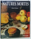NATURES MORTES, FLAMANDES , HOLLADAISES ET ALLEMANDES AUX XVII et XVIII e SIECLE par CLAUS GRIMM , 1992 par CLAUS GRIMM ,