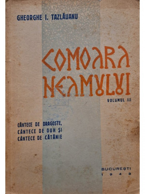 Gheorghe I. Tazlauanu - Comoara neamului, vol. III (editia 1943) foto