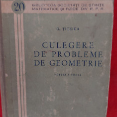 Culegere de probleme de geometrie . Gh. Titeica 1956