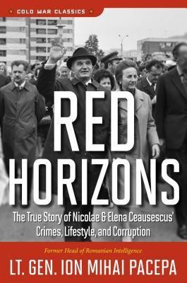 Red Horizons: The True Story of Nicolae and Elena Ceausescus&amp;#039; Crimes, Lifestyle, and Corruption foto