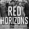 Red Horizons: The True Story of Nicolae and Elena Ceausescus&#039; Crimes, Lifestyle, and Corruption