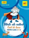 Stiinte ale naturii - Clasa 4 - Caiet - ART KLETT