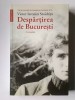 Victor Ieronim Stoichiță - Despărțirea de București: o povestire