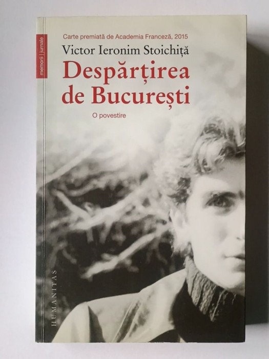 Victor Ieronim Stoichiță - Despărțirea de București: o povestire