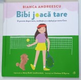 BIBI JOACA TARE , O POVESTE DESPRE TENIS , MEDITATIE SI O CATELUSA PE NUME COCO , ilustratii de CHELSEA O ' BYRNE , text de BIANCA ANDREESCU impreuna