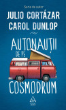 Autonau&Aring;&pound;ii de pe cosmodrum - Julio Cort&Atilde;&iexcl;zar, Carol Dunlop, ART