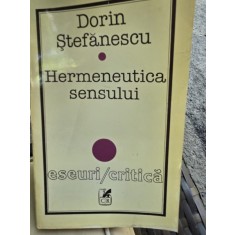 Hermeneutica sensului - Dorin Stefanescu