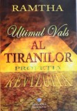 ULTIMUL VALS AL TIRANILOR. PROFETIA REVIZUITA de RAMTHA 2000
