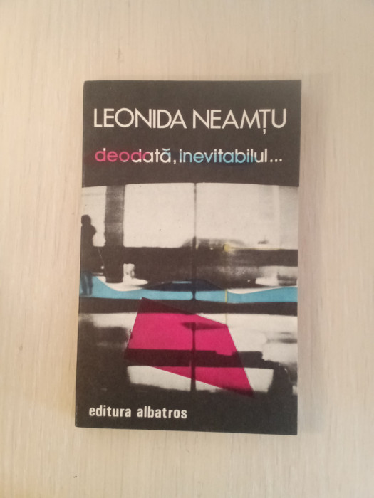 Leonid Neamțu - deodată, inevitabilul...