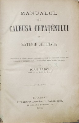 MANUALUL SEU CALEUSA CETATEANULUI IN MATERIE JUDICIARA de IOAN RADOI , 1882 foto