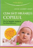 Cum sa-ti hranesti copilul. De la laptele matern la diversificare