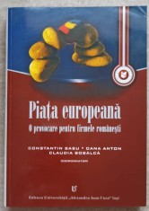 PIATA EUROPEANA. O PROVOCARE PENTRU FIRMELE ROMANESTI-C. SASU, O. ANTON, C. BOBALCA-312883