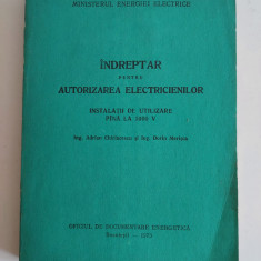 Indreptar Pentru Autorizarea Electricienilor - Adrian Chiriacescu, 1973